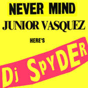 "Never Mind Junior Vasquez... Here's DJ Spyder" (Mixed by DJ Spyder)